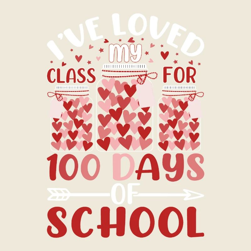 I've Loved My Class For 100 Days School Teacher