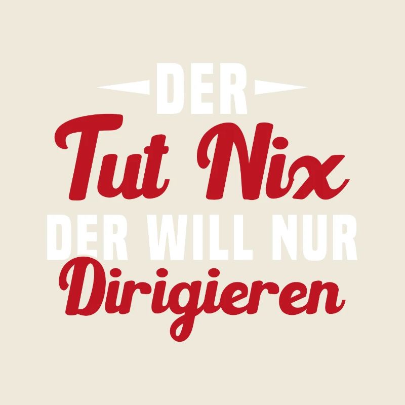 Der Tut Nix Der Will Nur Dirigieren