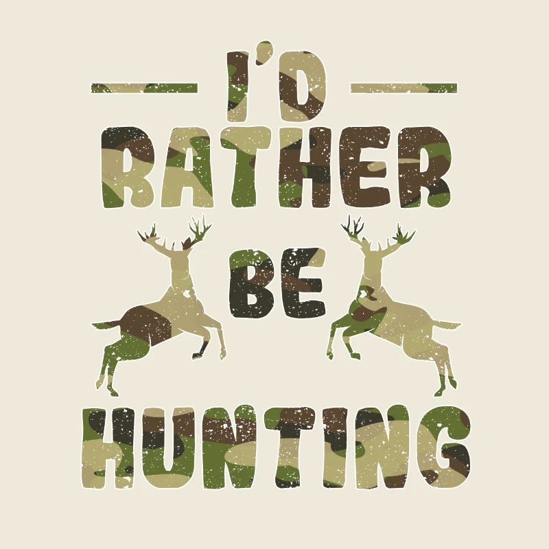 I'D RATHER BE HUNTING Lustiger Jäger Tarn-Hirsch