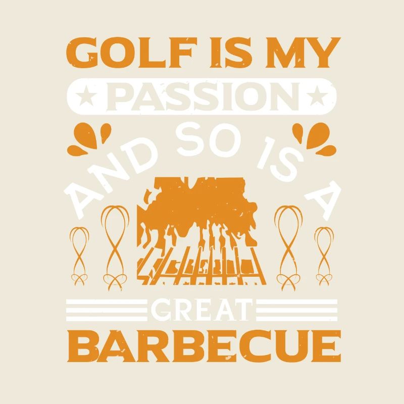 LE GOLF EST MA PASSION, TOUT COMME UN EXCELLENT BARBECUE