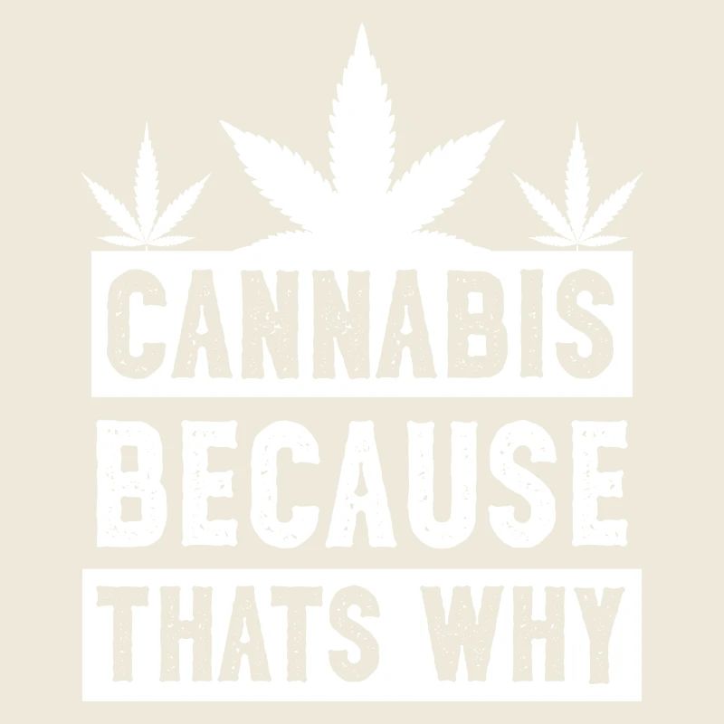 Cannabis because thats why white