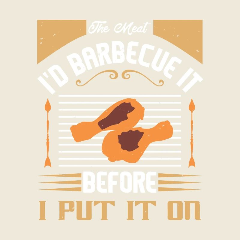THE MEAT I WOULD BARBECUE IT BEFORE I PUT IT ON