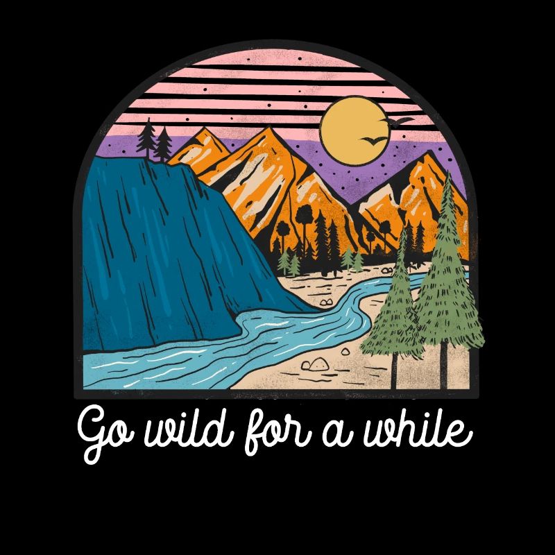 Go Wild For A While Hiking Mountains Camping
