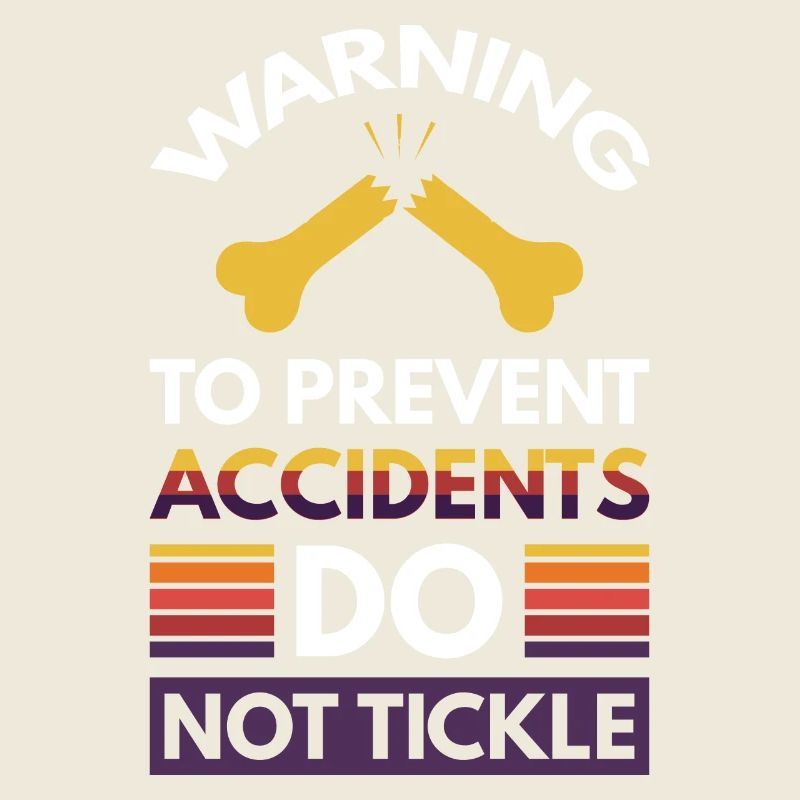 Warning - to prevent accidents - do not tickle