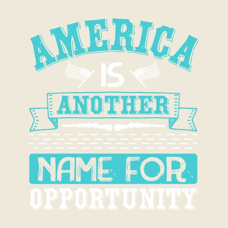 AMERICA IS ANOTHER NAME FOR OPPORTUNITY