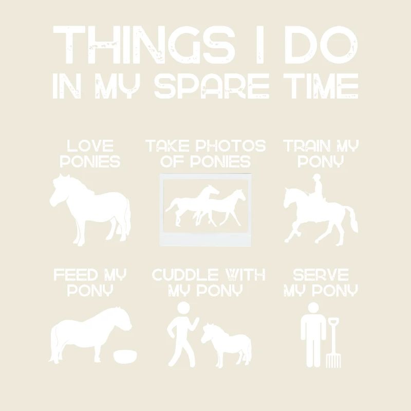 ! Things I Do In My Spare Time With My Pony