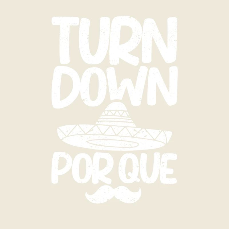 Turn Down Por Que Cinco Mayo Mexican Fiesta