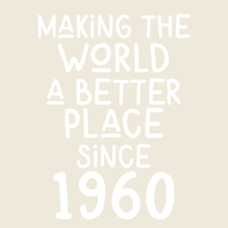 Making the World a better place since 1960