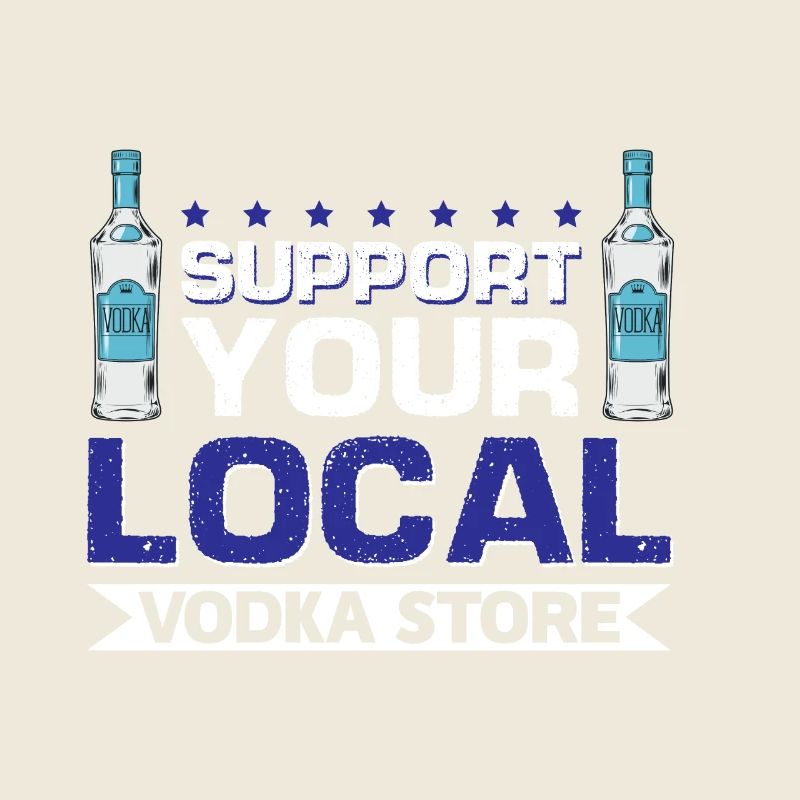Support Your Local Vodka Store