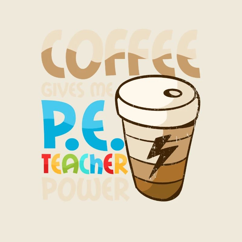 Le café me donne P.E.Teacher Power Physical Educati