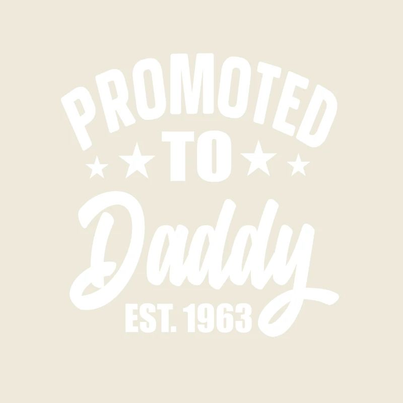 Promoted To Daddy Est 1963