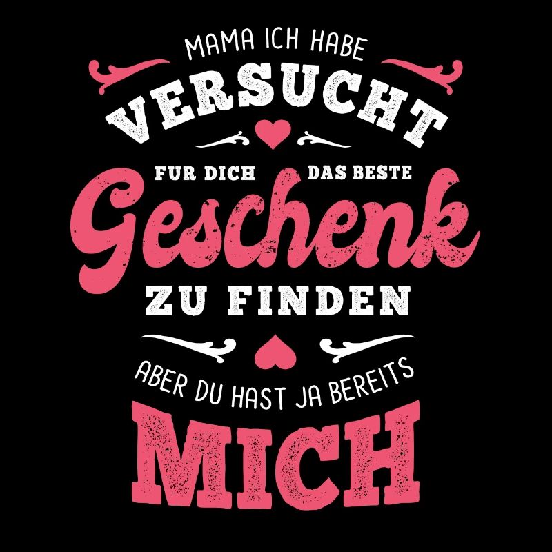 Das beste Geschenk für dich - Mama - Spruch