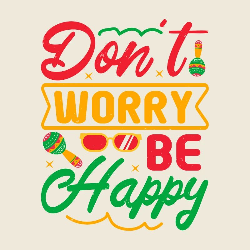 MACH DIR KEINE SORGEN, SEI GLÜCKLICH