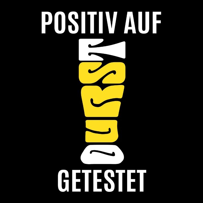 Positiv auf Durst getestet - Bier trinken - Spruch