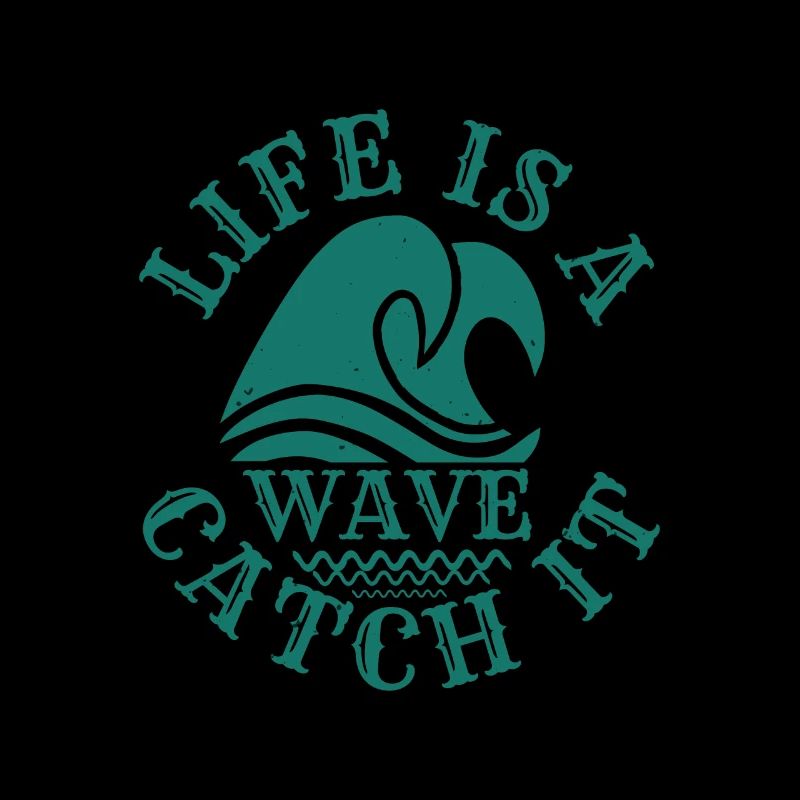 LIFE IS A WAVE CATCH IT