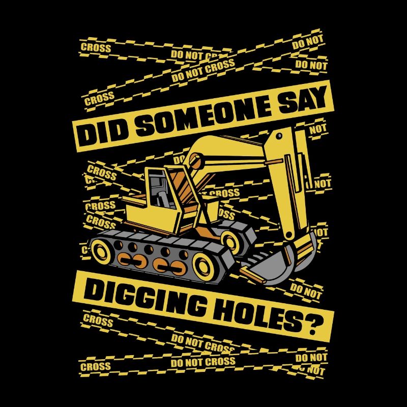 Did Someone Say Digging Holes Excavator