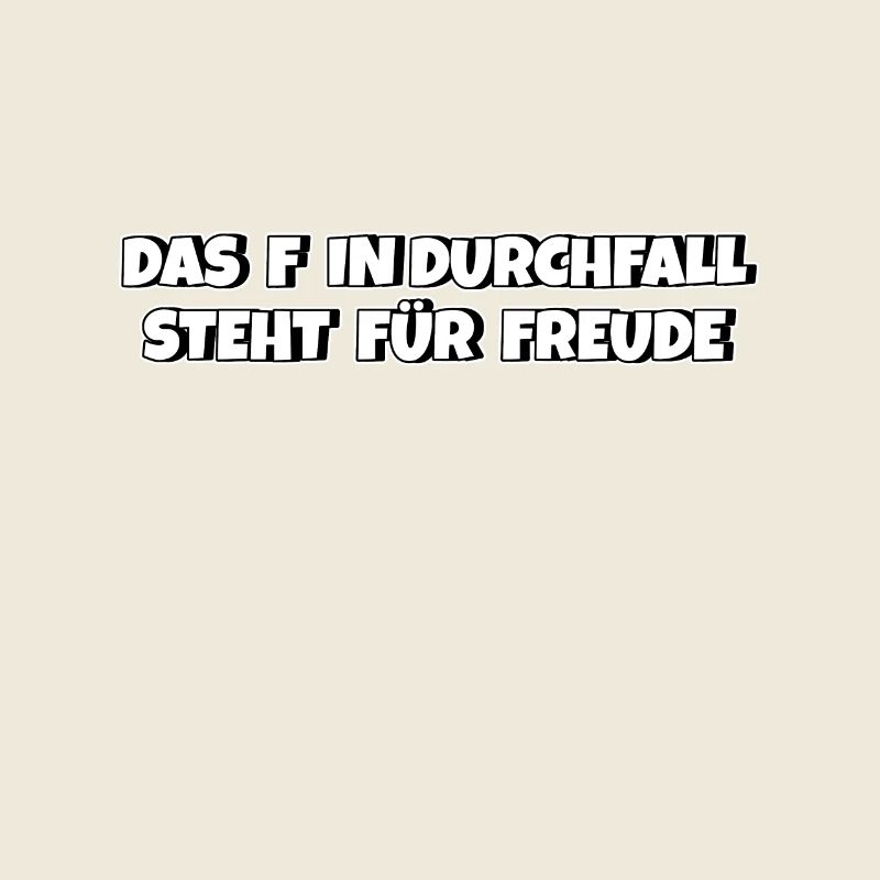 Das F in Durchfall steht für Freude