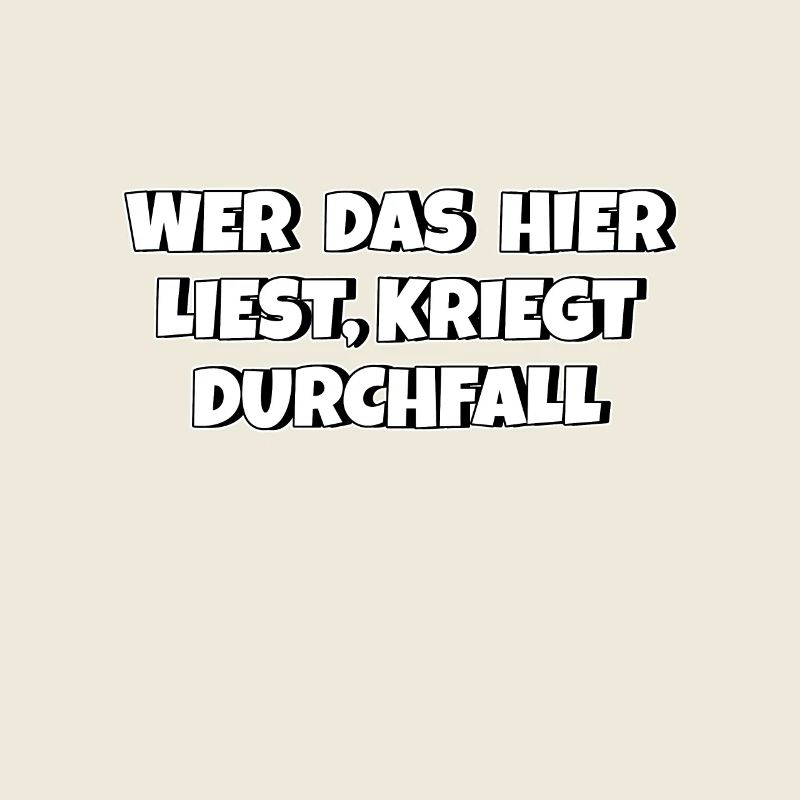 Wer das hier liest kriegt Durchfall