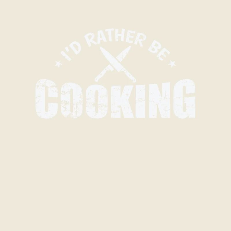 I'd rather be Cooking Koch Hobby Essen Küche