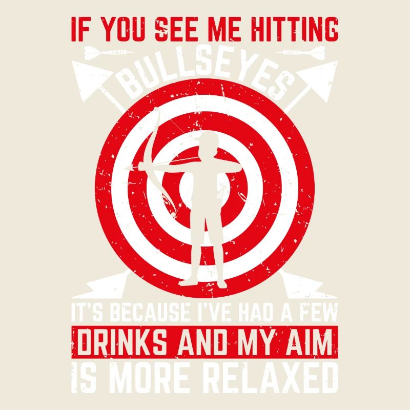 If you see me hitting bullseyes-
