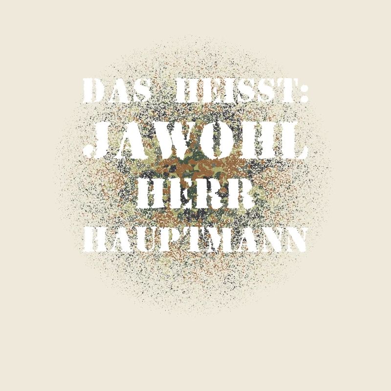 Das heißt Jawohl Herr Hauptmann Bundeswehr
