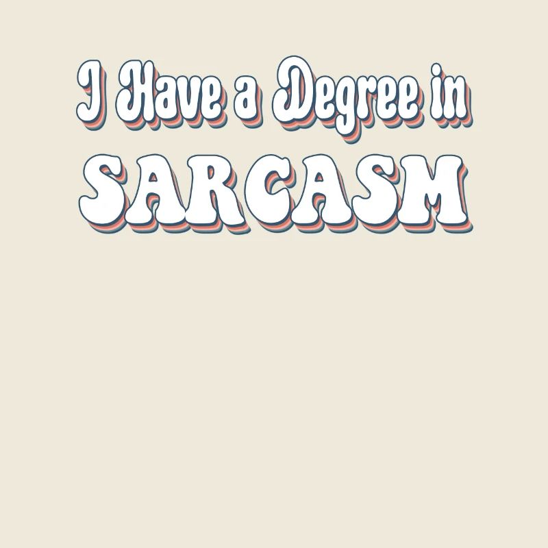 I Have a Degree In Sarcasm Hilarious Funny