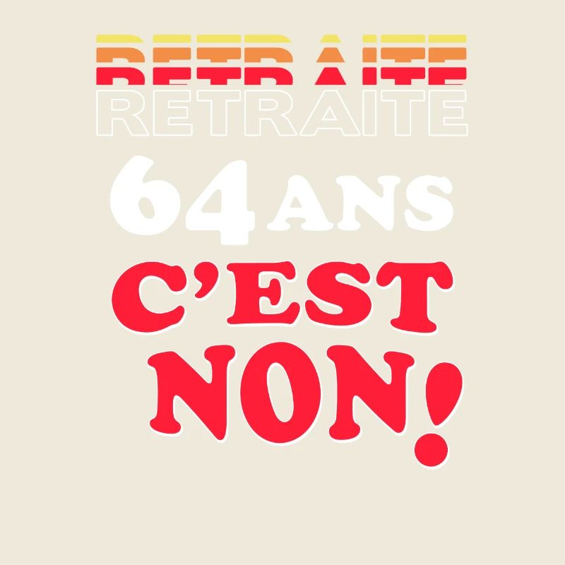 Retraite: 64 Ans C'Est Non! Non à la réforme des