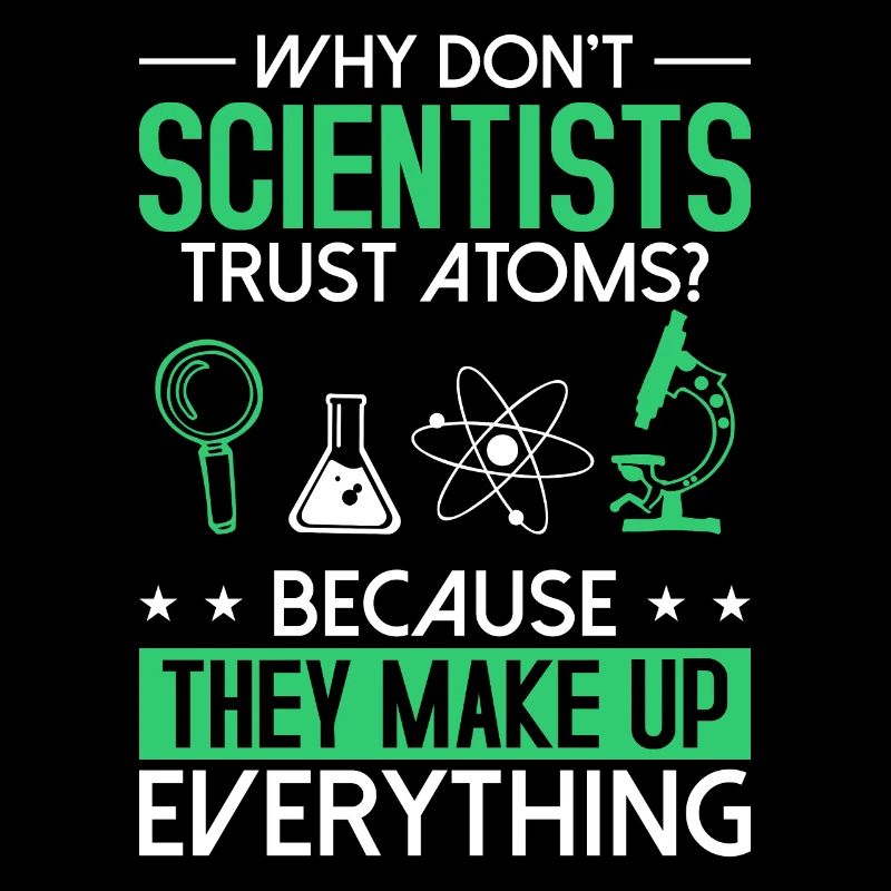 Nerd Joke - Why don´t scientists trust atom?