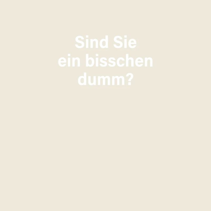 Sind Sie Ein Bisschen Dumm Misanthrop Smalltalk