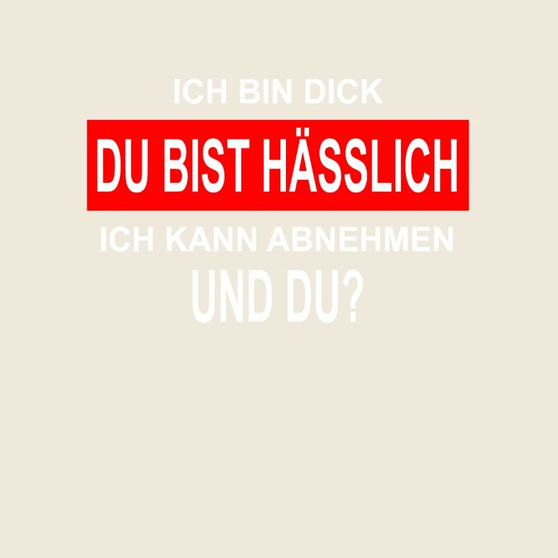 Ich bin Dick Du bist Hässlich lustiger Spruch