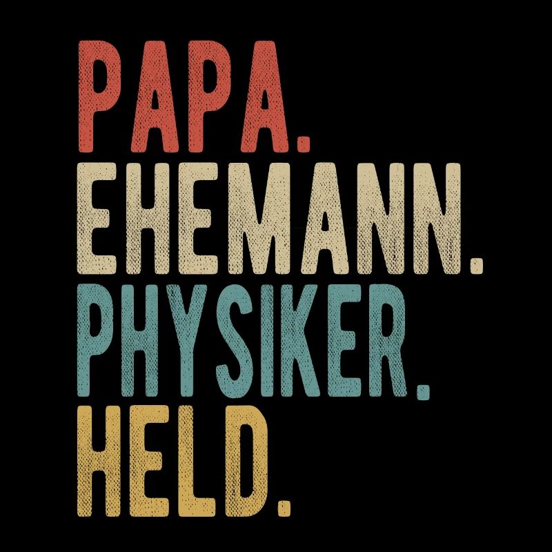 Physiker Papa Ehemann Held