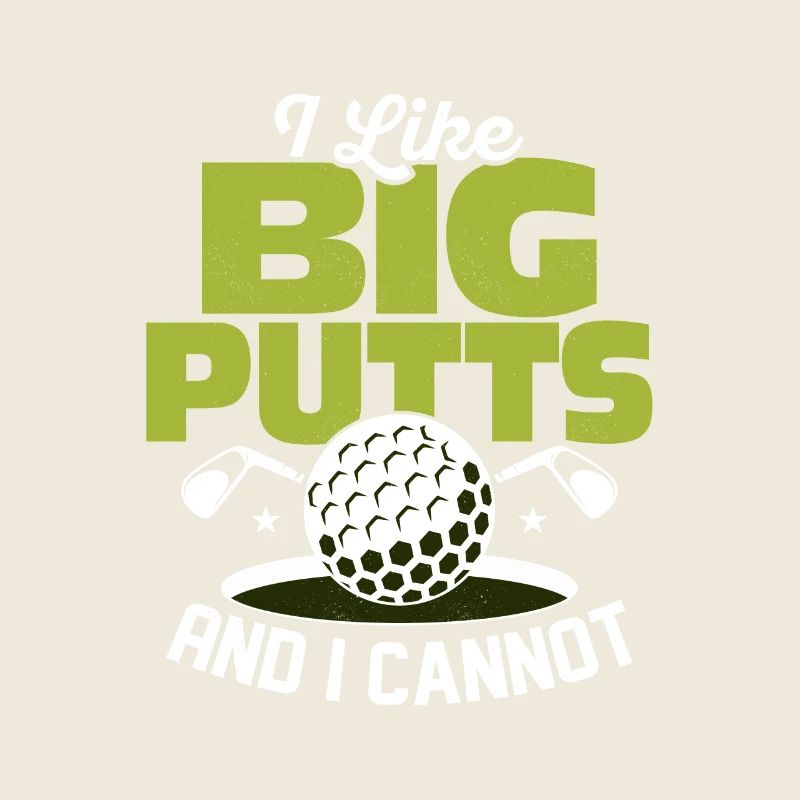 I Like Big Putts And I Cannot Lie Golfing Golf