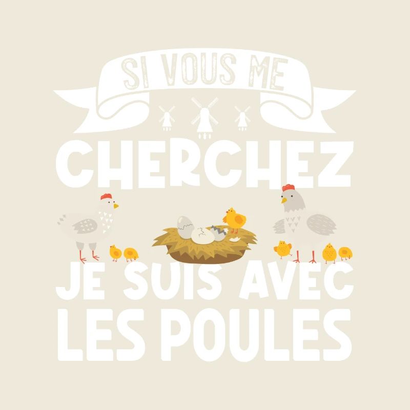 si vous me cherchez je suis avec les poules