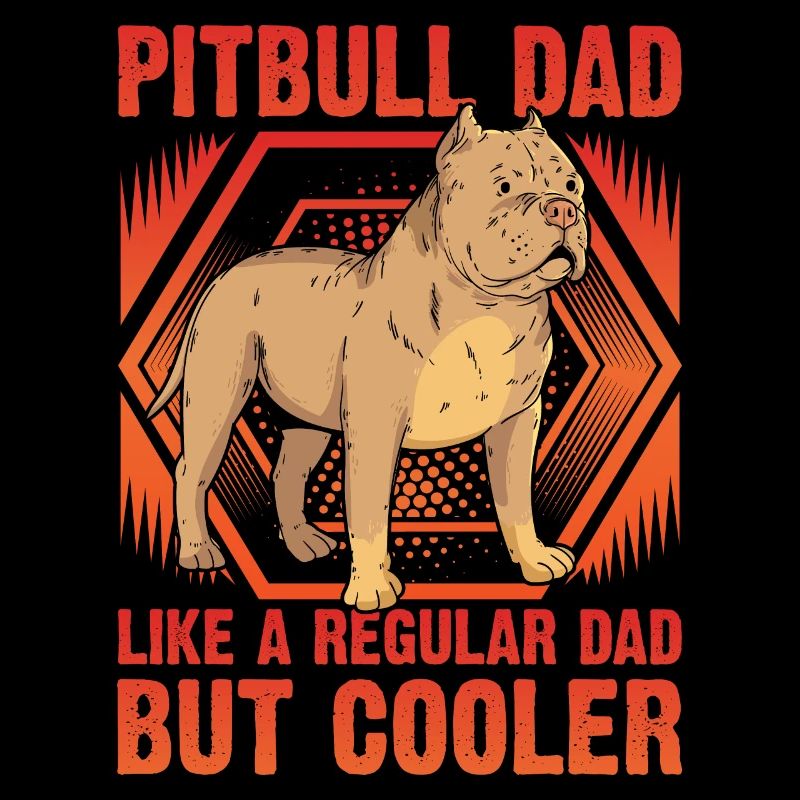 Pitbull Dad like a regular Dad but cooler