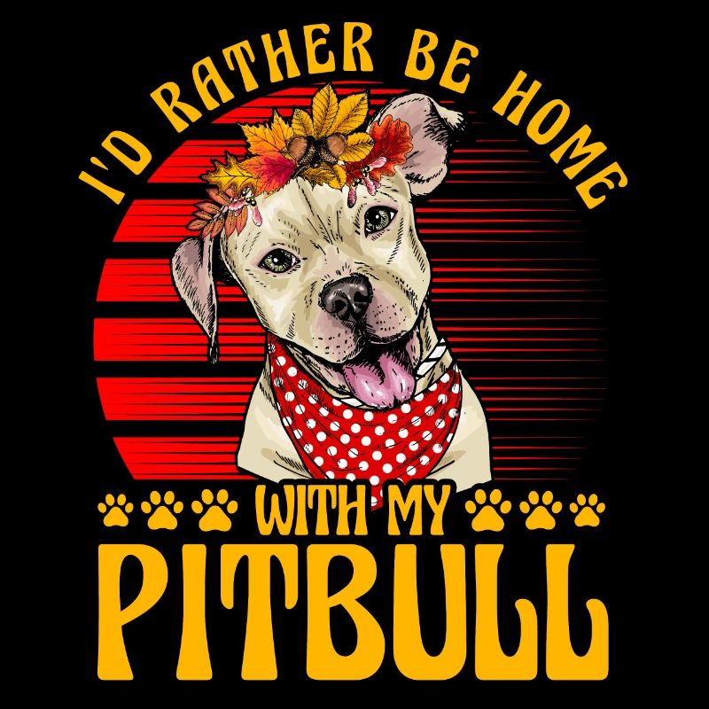 Je préfère être à la maison avec mon Pitbull