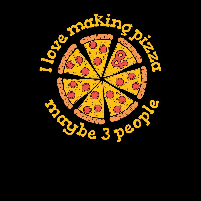 I Love Making Pizza And Maybe 3 People Pizza Oven
