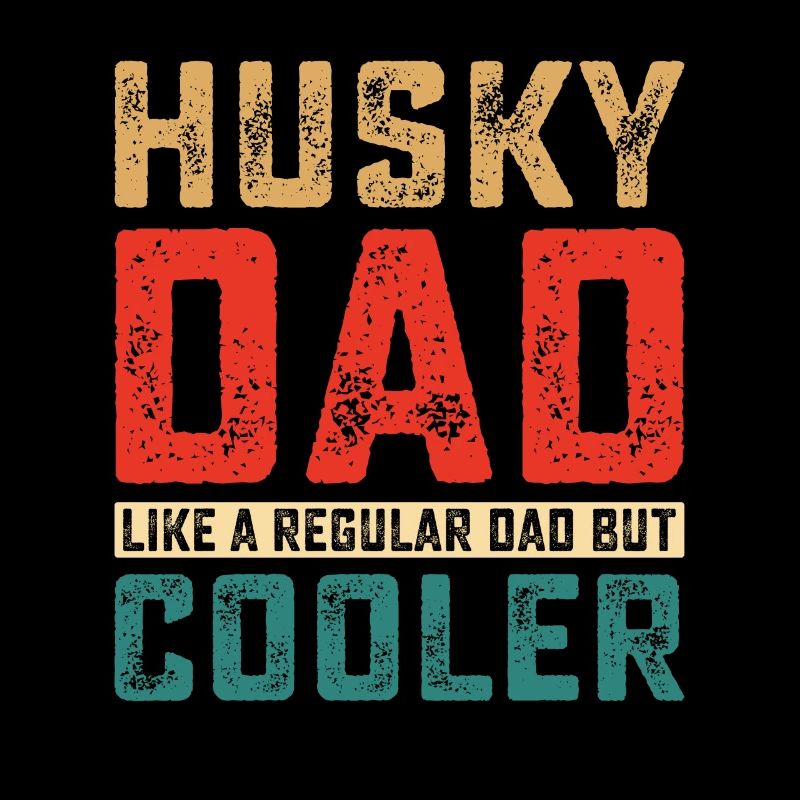 Husky dad like a regular dad but cooler