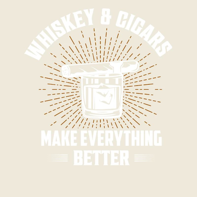 Whiskey & Cigars Make Everything Better Bourbon Dr
