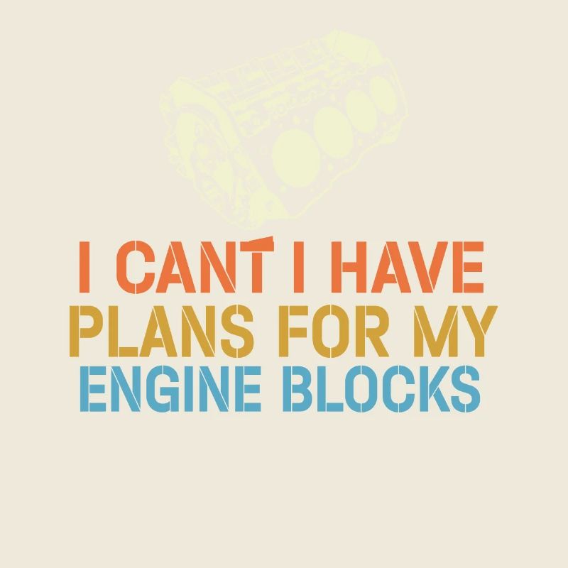 I Cant I Have Plans For My Engine Blocks