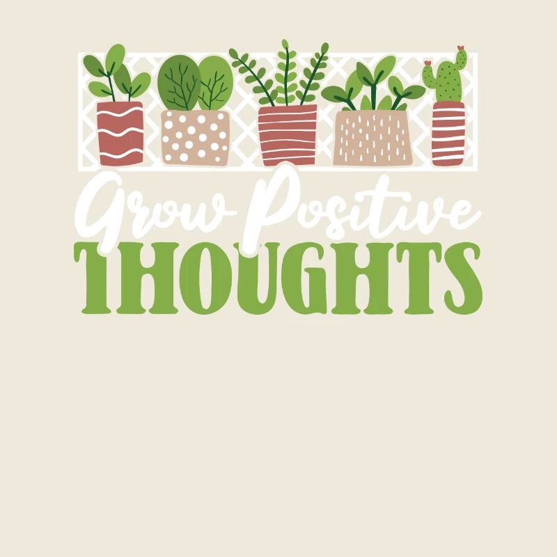 Grow Positive Thoughts Kleingarten Gartenbau