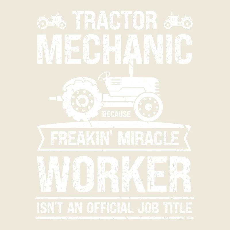 Tractor Mechanic Because It's Not an Official Profession