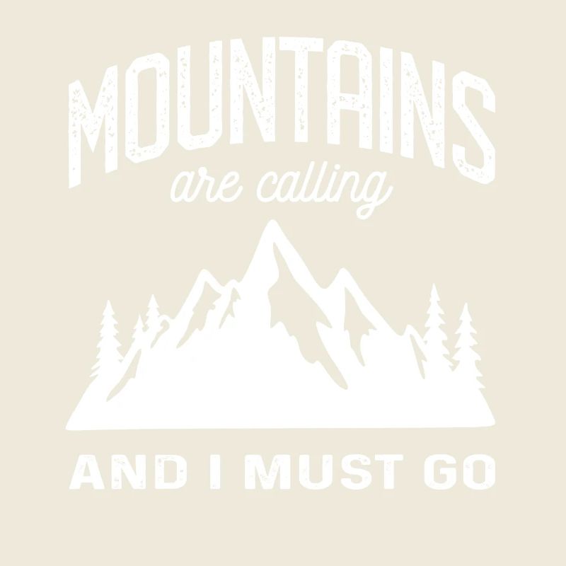 The Mountains are Calling and I must Go Berge