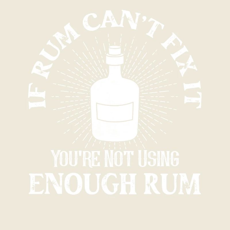 If Rum Can't Fix It You're Not Using Enough Rum Pi