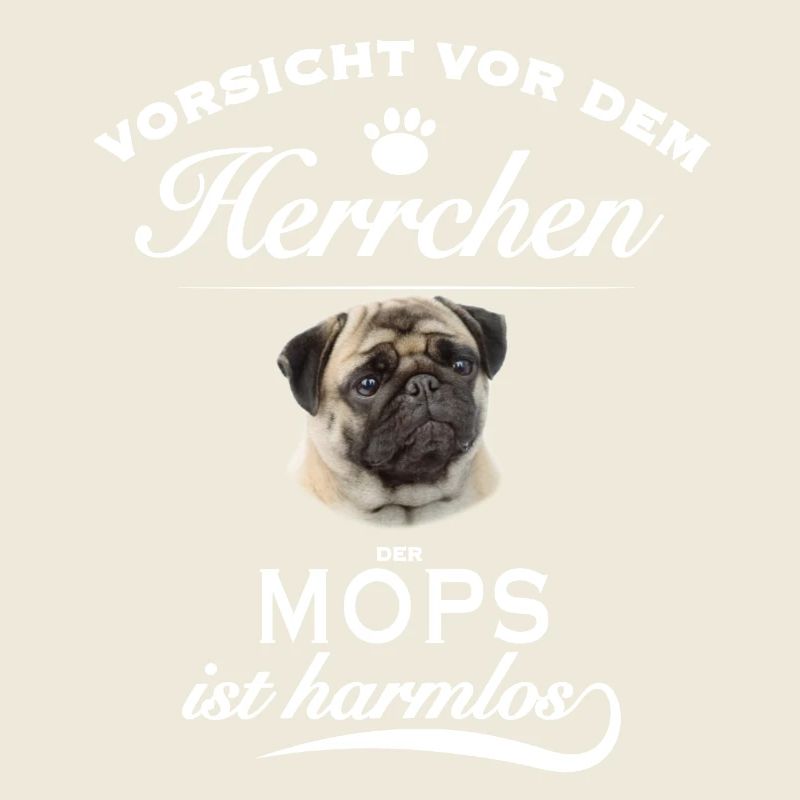 Vorsicht vor dem Herrchen, Hund harmlos - Mops
