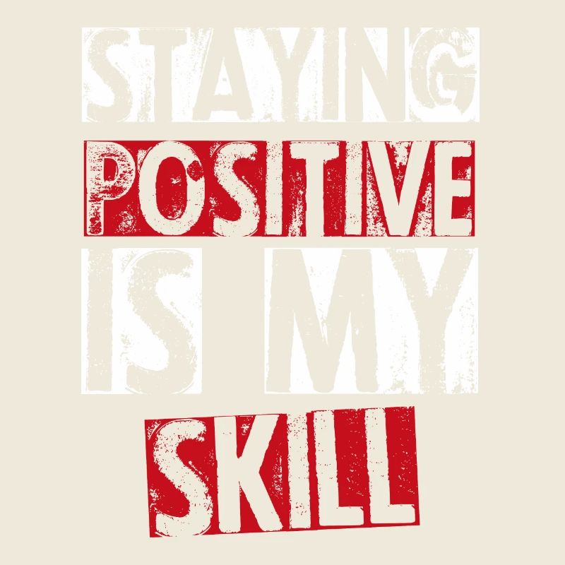 Staying Positive Is My Skill