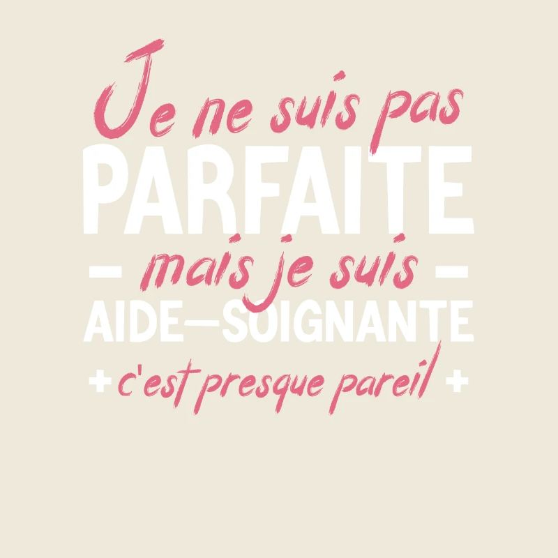 Cadeau Aide-Soignante - Pas Parfaite