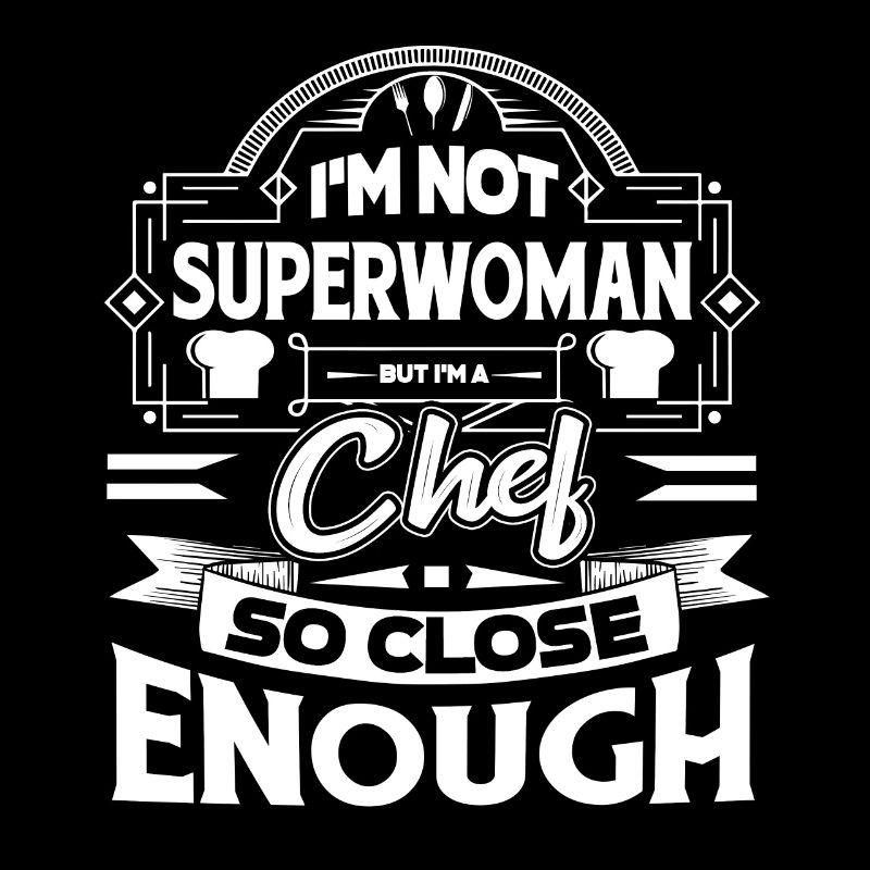Chef I'm A Chef So Close Enough