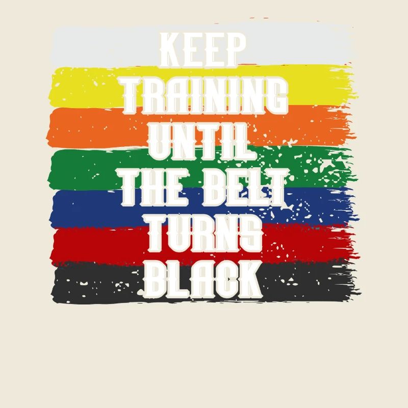 Keep Training Until Belt Turns Black Martial Arts