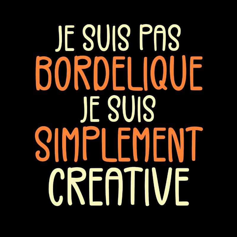 Je suis pas bordélique je suis simplement créative
