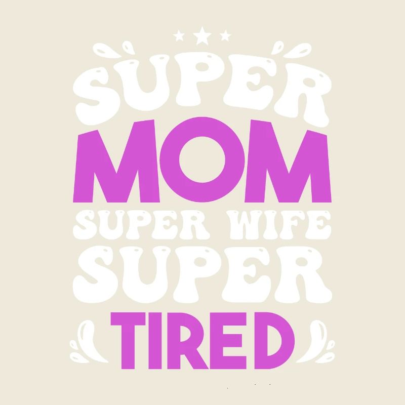 Super Mama Super Ehefrau Super Müde